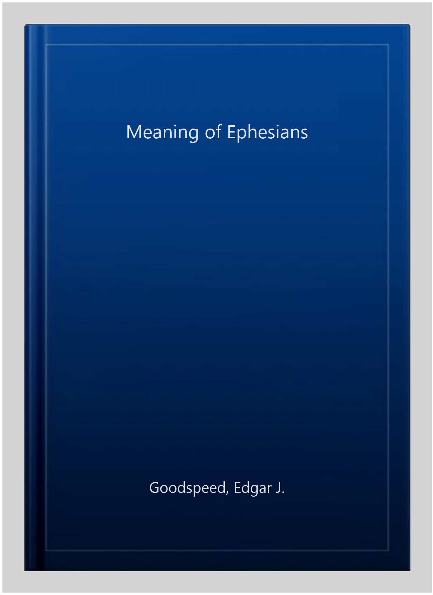 meaning-of-ephesians-paperback-by-goodspeed-edgar-j-like-new-used