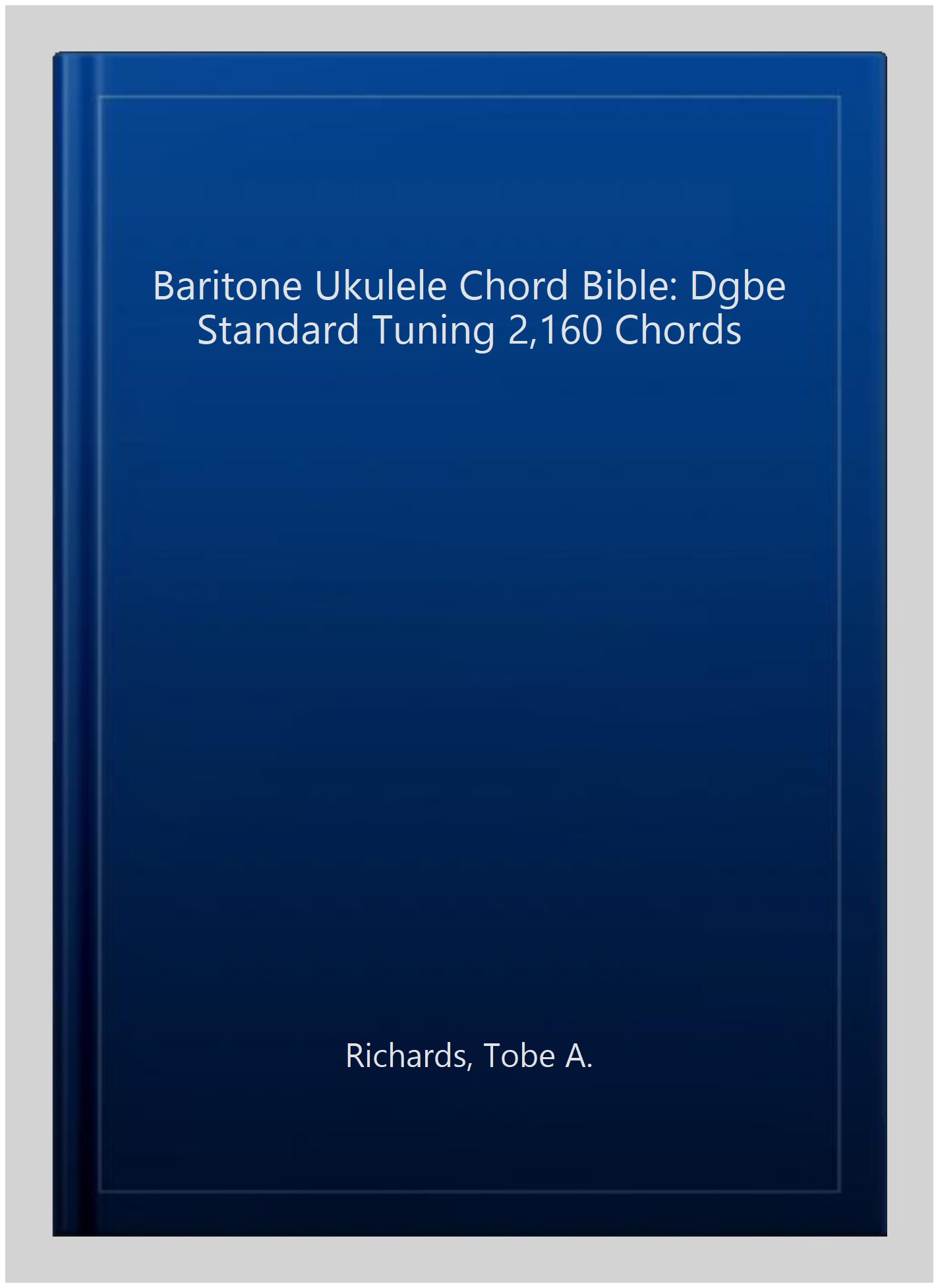 Baritone Ukulele Chord Bible: Dgbe Standard Tuning 2,160 Chords, Paperback by... 9781906207311 eBay